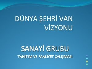 DNYA EHR VAN VZYONU SANAY GRUBU TANITIM VE