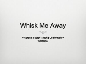 Whisk Me Away Sarahs Scotch Tasting Celebration Welcome