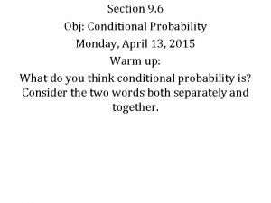 Section 9 6 Obj Conditional Probability Monday April