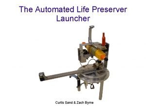 The Automated Life Preserver Launcher Curtis Sand Zach