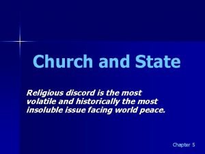 Church and State Religious discord is the most