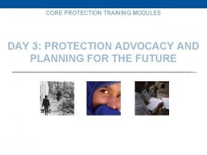 CORE PROTECTION TRAINING MODULES PROTECTION TRAINING DAY 3