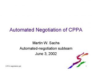 Automated Negotiation of CPPA Martin W Sachs Automatednegotiation