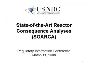 StateoftheArt Reactor Consequence Analyses SOARCA Regulatory Information Conference