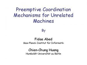 Preemptive Coordination Mechanisms for Unrelated Machines By Fidaa