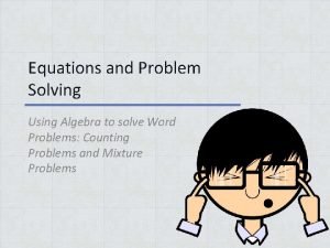 Equations and Problem Solving Using Algebra to solve