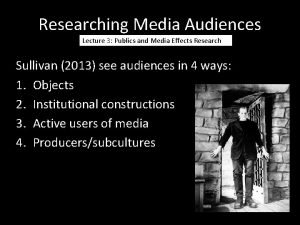 Researching Media Audiences Lecture 3 Publics and Media