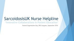 Sarcoidosis UK Nurse Helpline Innovative Collaborations in Patient