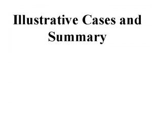 Illustrative Cases and Summary A 50 year old