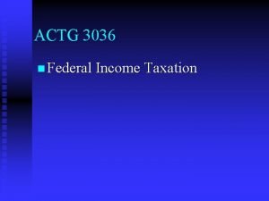 ACTG 3036 n Federal Income Taxation Business Expenses