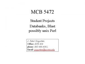 MCB 5472 Student Projects Databanks Blast possibly unix