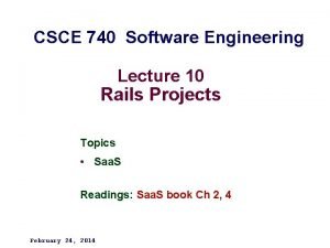 CSCE 740 Software Engineering Lecture 10 Rails Projects