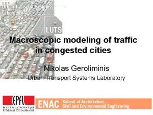 Macroscopic modeling of traffic in congested cities Nikolas