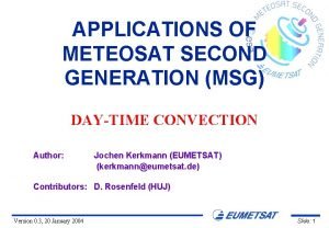 APPLICATIONS OF METEOSAT SECOND GENERATION MSG DAYTIME CONVECTION