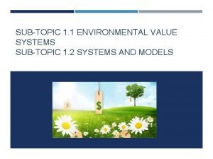 SUBTOPIC 1 1 ENVIRONMENTAL VALUE SYSTEMS SUBTOPIC 1
