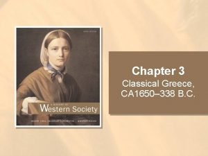 Chapter 3 Classical Greece CA 1650 338 B