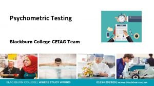 Psychometric Testing Blackburn College CEIAG Team Session Aims