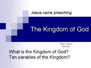 Jesus came preaching The Kingdom of God Bryan