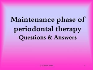 Maintenance phase of periodontal therapy