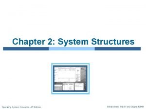 Chapter 2 System Structures Operating System Concepts 8