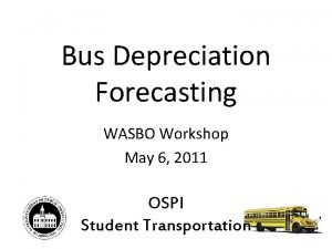 Bus Depreciation Forecasting WASBO Workshop May 6 2011