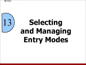Selecting and managing entry modes
