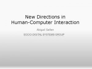 New Directions in HumanComputer Interaction Abigail Sellen SOCIAL