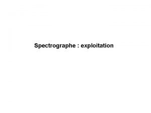 Spectrographe exploitation Rglage de jour ou sans toiles