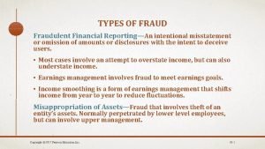 TYPES OF FRAUD Fraudulent Financial ReportingAn intentional misstatement