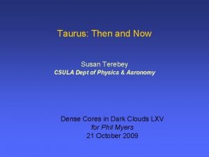 Taurus Then and Now Susan Terebey CSULA Dept