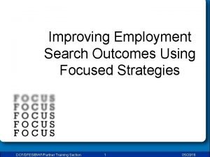 Improving Employment Search Outcomes Using Focused Strategies DCFDFESBWFPartner