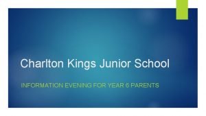 Charlton Kings Junior School INFORMATION EVENING FOR YEAR