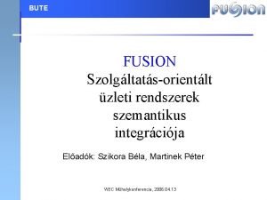 BUTE FUSION Szolgltatsorientlt zleti rendszerek szemantikus integrcija Eladk