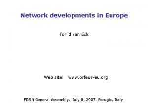 Network developments in Europe Torild van Eck Web