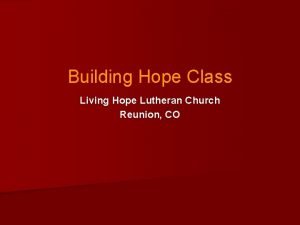 Building Hope Class Living Hope Lutheran Church Reunion