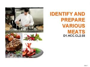 IDENTIFY AND PREPARE VARIOUS MEATS D 1 HCC