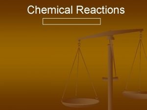 Chemical Reactions Types of Reactions There are five