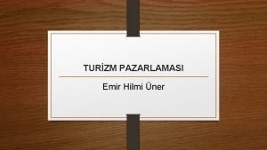 TURZM PAZARLAMASI Emir Hilmi ner DAITIM AAMALARI Turizm