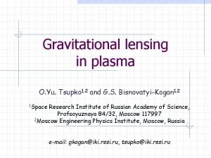 Gravitational lensing in plasma O Yu Tsupko 1