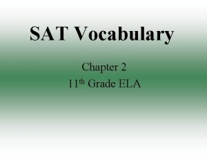 SAT Vocabulary Chapter 2 11 th Grade ELA