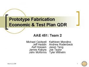 Prototype Fabrication Economic Test Plan QDR AAE 451