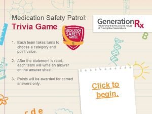 Medication Safety Patrol Trivia Game 1 Each team