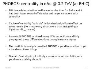 PHOBOS centrality in d Au 0 2 Te