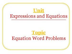 Unit Expressions and Equations Topic Equation Word Problems