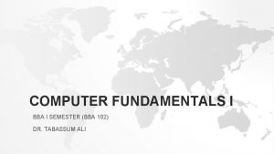 COMPUTER FUNDAMENTALS I BBA I SEMESTER BBA 102