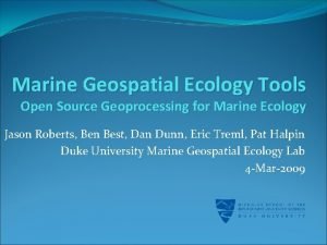 Marine Geospatial Ecology Tools Open Source Geoprocessing for