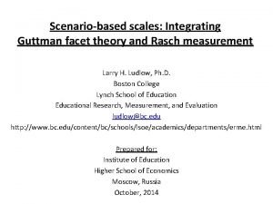 Scenariobased scales Integrating Guttman facet theory and Rasch