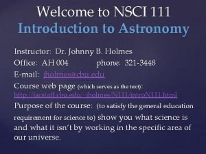 Welcome to NSCI 111 Introduction to Astronomy Instructor