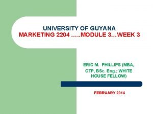 UNIVERSITY OF GUYANA MARKETING 2204 MODULE 3WEEK 3