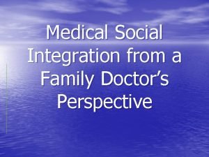 Medical Social Integration from a Family Doctors Perspective